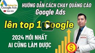 Hướng dẫn cách chạy Quảng Cáo Google Ads hiệu quả giao diện mới nhất 2024 - Ai cũng làm được