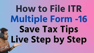 File Income Tax Return with Two or Multiple Form 16 | Multiple Form 16 ITR Filing