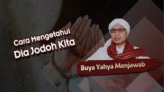 Cara Mengetahui Dia Jodoh Kita - Buya Yahya Menjawab