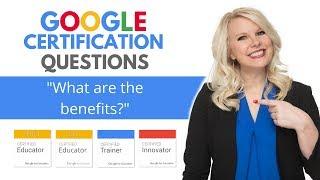 Google Certification Tips: What are the Benefits to Google Certification?