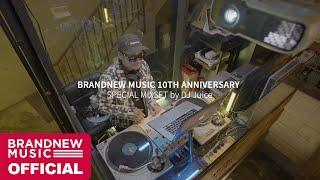 브랜뉴뮤직 10년의 역사를 한번에 | BRANDNEW MUSIC 10TH ANNIVERSARY SPECIAL MIXSET by DJ Juice