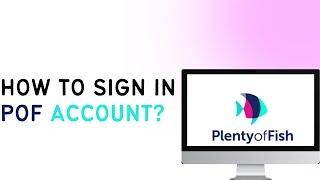 How To Sign In To POF Account | POF Login | POF Account Sign In | Plenty of Fish Login