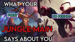 What Your League of Legends Main (Jungle) Says About You