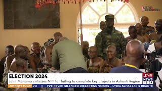 John Mahama criticizes NPP for failing to complete key projects in Ashanti Region | JoyNews Today