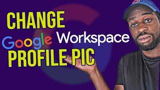 How To Change Your Profile Picture In Google Workspace