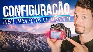   A MELHOR CONFIGURAÇÃO PARA FOTOS DE PAISAGEM