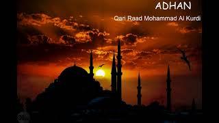 Heart soothing Adhan (Call to Prayer) by Qari Raad Mohammad Al Kurdi