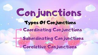 Conjunctions and Types of Conjunctions/ Coordinating/ Subordinating/ Correlative Conjunctions