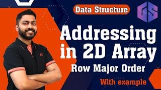 2D Arrays | Addressing in 2D Arrays | Row Major Order