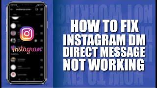 How To Fix Instagram DM Direct Message Not Working