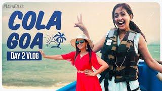 Cola Goa Day 2 | GOA Trip | DIML | Lasya Manjunath Latest Videos | Lasya Talks