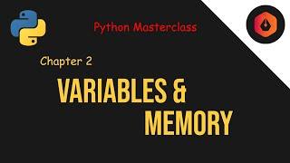 Chapter 2 - Variables and Memory || Python Masterclass