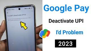 couldn't deactivate upi id problem in google pay // बैंक Remove नहीं हों रहा है