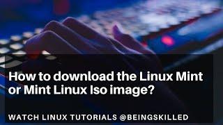 How to download the Linux Mint or Mint Linux Iso image?