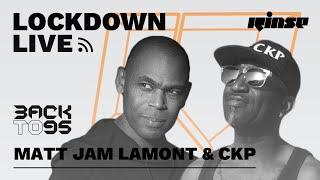 BackTo95 x Matt Jam Lamont & CKP | Lockdown Live 007 | Rinse FM