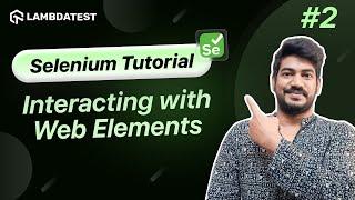How To Interact With Web Elements In Selenium WebDriver | Selenium WebDriver Tutorial | LambdaTest