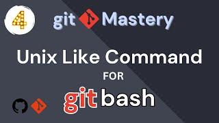 Git & GitHub Mastery Series | Git Bash Tutorial: Basic Unix Commands