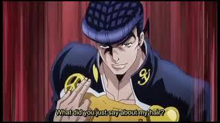 Josuke Higashikata: hey, senpai.... what did you just about my hair?!