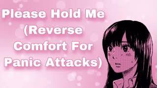 Please Hold Me... (Reverse Comfort For Panic Attacks) (Girlfriend Audio) (Cuddling) (F4M)