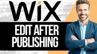 How to Edit Wix Website After Publishing (Simple Tutorial 2024)