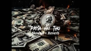 Paisa hai tho (slowed + reverb) | Nox speed up