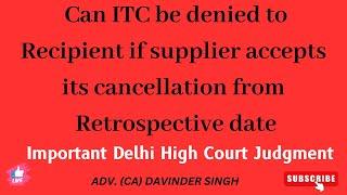 Can ITC be Denied to Recipient if Supplier accepts its cancellation from Retrospective date?