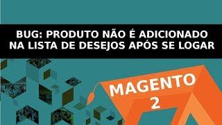 Magento 2: Erro! Produto não adiciona na Lista de Desejos após se Logar