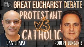 The Great Eucharist Debate | Catholic VS. Protestant - Robert Sungenis VS. Dan Chapa