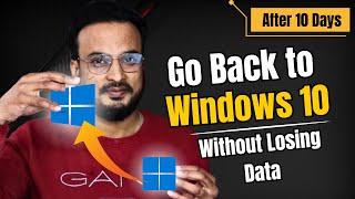 How to Go Back to Windows 10 from Windows 11 without Losing Data (After 10 Days) 2024