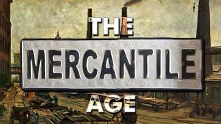 What Is The Mercantile Age?