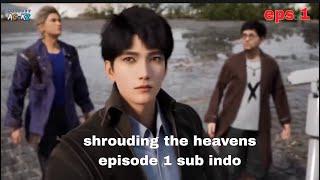 shrouding the heavens episode 1 sub indo,