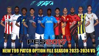 PES 2017 NEW T99 PATCH OPTION FILE SEASON 2023-2024 V5