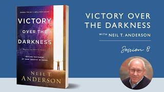 Victory Over the Darkness with Neil Anderson: Session 8