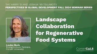 Landscape Collaboration for Regenerative Food Systems with Louise Buck at Cornell University