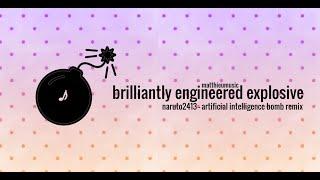 brilliantly engineered explosive (naruto2413 - artificial intelligence bomb remix)