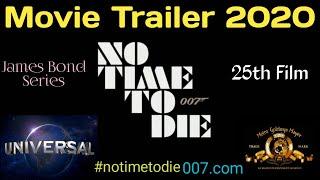 Movies Trailer 2020 No Time to Die James Bond 25th Flim -MGM & UNIVERSAL