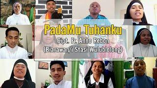 PADAMU TUHANKU (Lagu Rohani) | Cipt. Fr.Anno Rebon, dinyanyikan oleh Biarawan/i Stasi Wulublolong