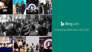 Advertising Week NYC 2017 Microsoft Highlights – Bing Ads