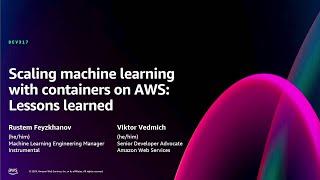 AWS re:Invent 2024 - Scaling machine learning with containers on AWS: Lessons learned (DEV317)