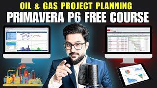 Complete Primavera p6 Training for Oil and Gas Project in 2 Hours | P6 Free Course in English