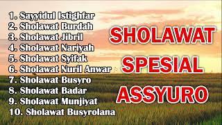 SHOLAWAT SPESIAL BULAN ASSYURA- Sayyidul istighfar, Sholawat Nariyah, Sholawat Jibril, Munjiyat