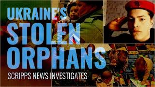 Ukraine's Stolen Orphans | Scripps News Investigates