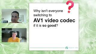 Why isn't everyone switching to AV1 video codec if it is so good