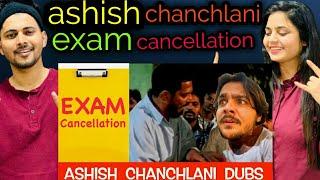 Exam Cancellation || @ashish chanchlani vines/Dubs || Indian Reaction