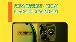 CARA RESTART - MULAI ULANG HP REALME C53