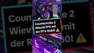 Counterstrike 2 und RTX 4080