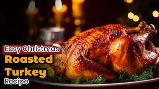 Easy Christmas Roasted Turkey Recipe