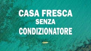 Casa fresca d'estate senza condizionatore