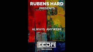 RUBENS HARD - ALWAYS ANYWERE