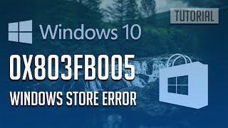 How to Fix Windows Store Error 0x803fb005 in Windows 10 - [4 Solutions]